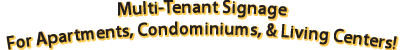 Multi-Tenant Signage For Apartments, Condominiums, & Living Centers!